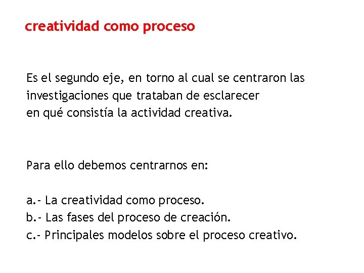 creatividad como proceso Es el segundo eje, en torno al cual se centraron las