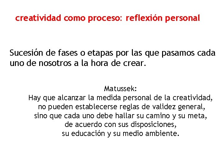 creatividad como proceso: reflexión personal Sucesión de fases o etapas por las que pasamos