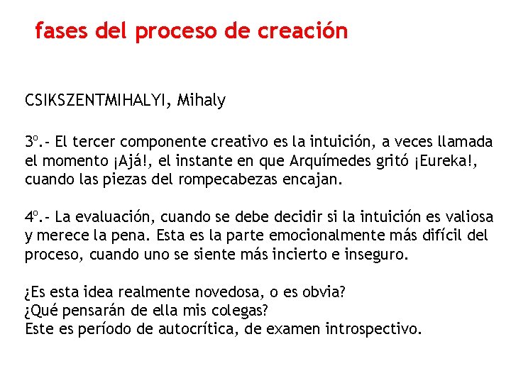 fases del proceso de creación CSIKSZENTMIHALYI, Mihaly 3º. - El tercer componente creativo es