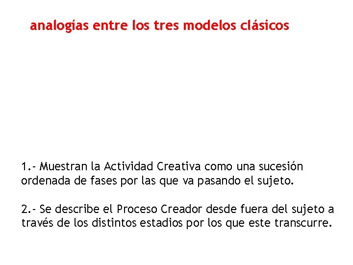analogías entre los tres modelos clásicos 1. - Muestran la Actividad Creativa como una