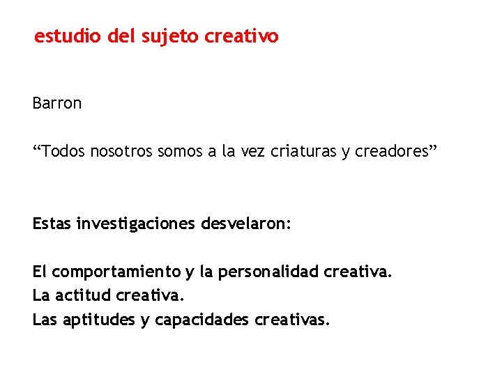 estudio del sujeto creativo Barron “Todos nosotros somos a la vez criaturas y creadores”