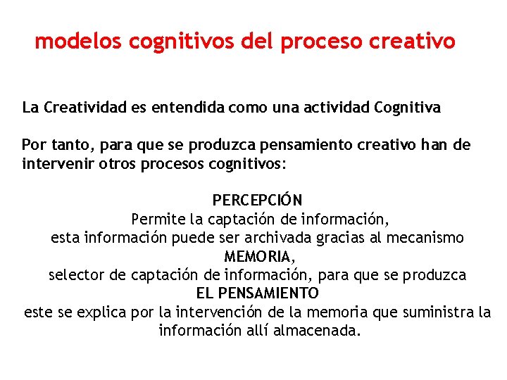 modelos cognitivos del proceso creativo La Creatividad es entendida como una actividad Cognitiva Por