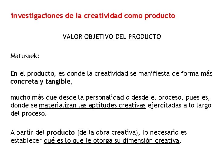 investigaciones de la creatividad como producto VALOR OBJETIVO DEL PRODUCTO Matussek: En el producto,