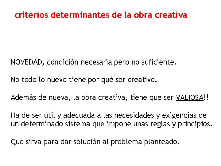 criterios determinantes de la obra creativa NOVEDAD, condición necesaria pero no suficiente. No todo