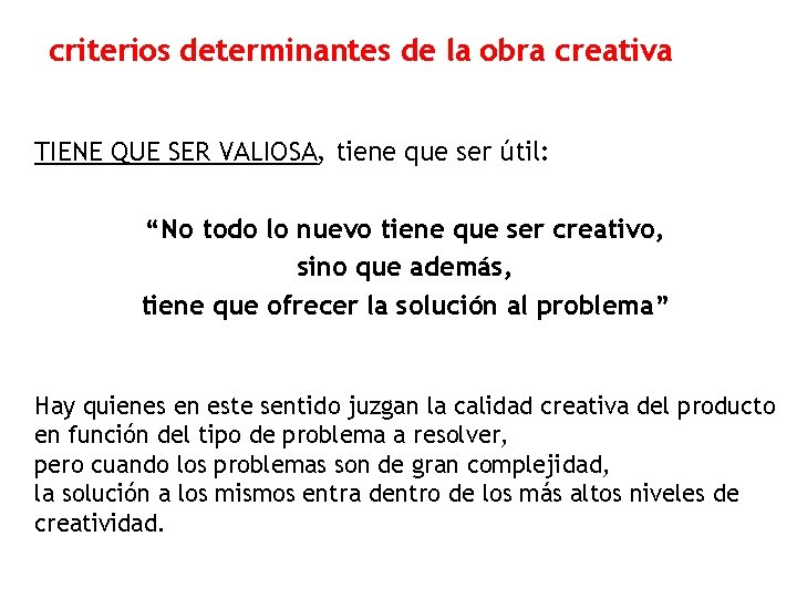 criterios determinantes de la obra creativa TIENE QUE SER VALIOSA, tiene que ser útil: