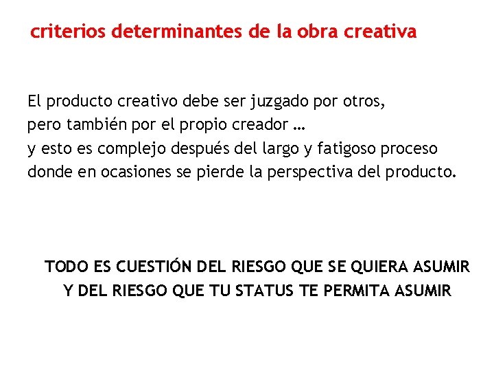 criterios determinantes de la obra creativa El producto creativo debe ser juzgado por otros,