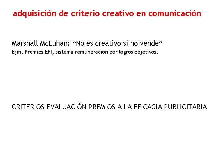 adquisición de criterio creativo en comunicación Marshall Mc. Luhan: “No es creativo si no