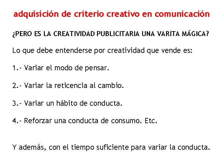 adquisición de criterio creativo en comunicación ¿PERO ES LA CREATIVIDAD PUBLICITARIA UNA VARITA MÁGICA?