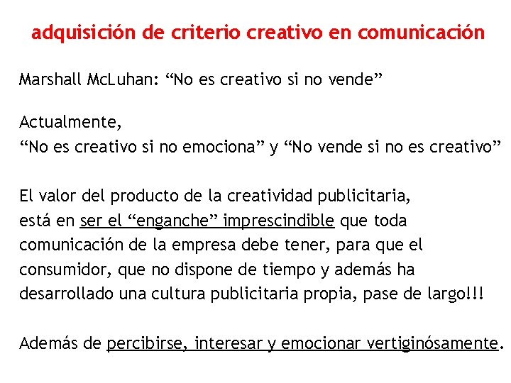 adquisición de criterio creativo en comunicación Marshall Mc. Luhan: “No es creativo si no