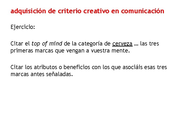 adquisición de criterio creativo en comunicación Ejercicio: Citar el top of mind de la