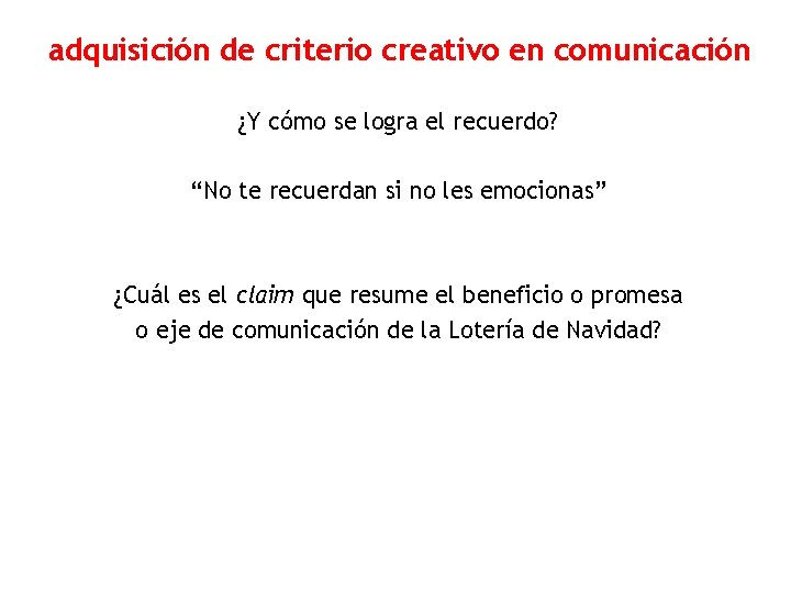 adquisición de criterio creativo en comunicación ¿Y cómo se logra el recuerdo? “No te