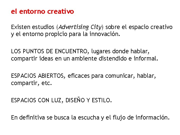 el entorno creativo Existen estudios (Advertising City) sobre el espacio creativo y el entorno