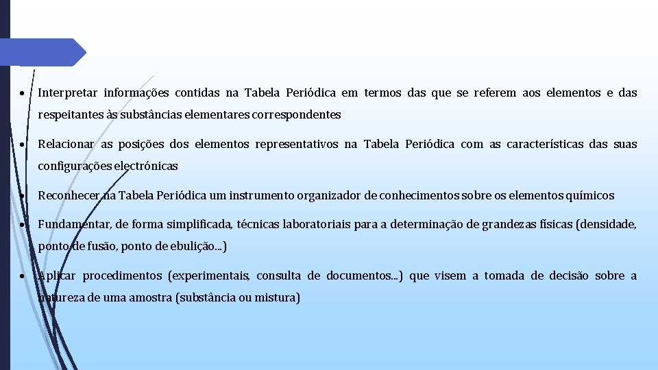 Interpretar informações contidas na Tabela Periódica em termos das que se referem aos Interpretar informações contidas na Tabela Periódica em termos das que se referem aos