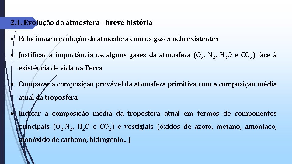 2. 1. Evolução da atmosfera - breve história Relacionar a evolução da atmosfera com 2. 1. Evolução da atmosfera - breve história Relacionar a evolução da atmosfera com