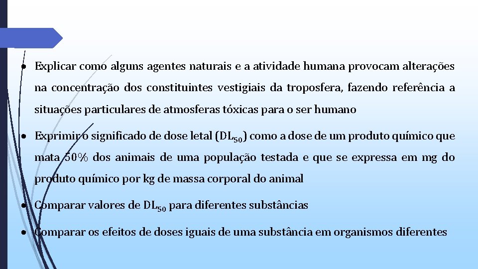 Explicar como alguns agentes naturais e a atividade humana provocam alterações na concentração Explicar como alguns agentes naturais e a atividade humana provocam alterações na concentração