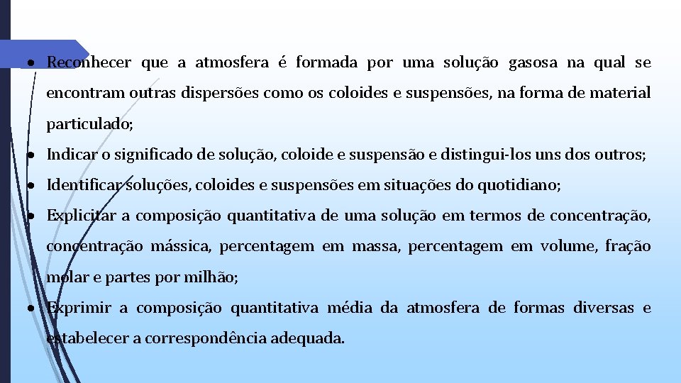 Reconhecer que a atmosfera é formada por uma solução gasosa na qual se Reconhecer que a atmosfera é formada por uma solução gasosa na qual se