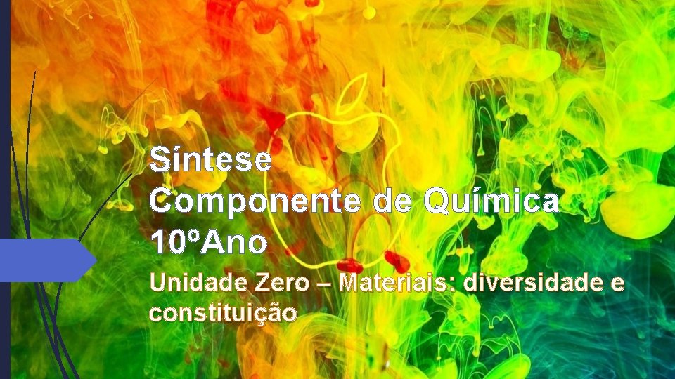 Síntese Componente de Química 10ºAno Unidade Zero – Materiais: diversidade e constituição Síntese Componente de Química 10ºAno Unidade Zero – Materiais: diversidade e constituição