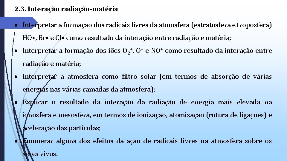 2. 3. Interação radiação-matéria Interpretar a formação dos radicais livres da atmosfera (estratosfera e 2. 3. Interação radiação-matéria Interpretar a formação dos radicais livres da atmosfera (estratosfera e