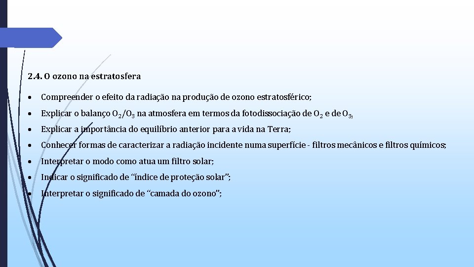 2. 4. O ozono na estratosfera Compreender o efeito da radiação na produção de 2. 4. O ozono na estratosfera Compreender o efeito da radiação na produção de