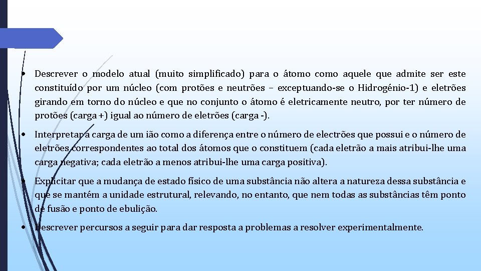 Descrever o modelo atual (muito simplificado) para o átomo como aquele que admite Descrever o modelo atual (muito simplificado) para o átomo como aquele que admite
