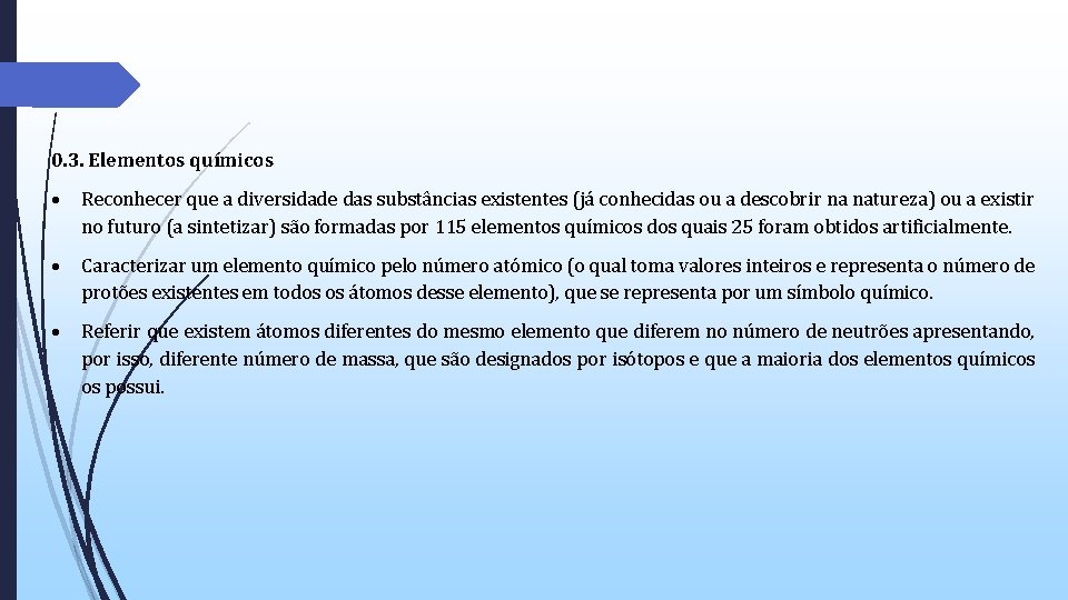 0. 3. Elementos químicos Reconhecer que a diversidade das substâncias existentes (já conhecidas ou 0. 3. Elementos químicos Reconhecer que a diversidade das substâncias existentes (já conhecidas ou