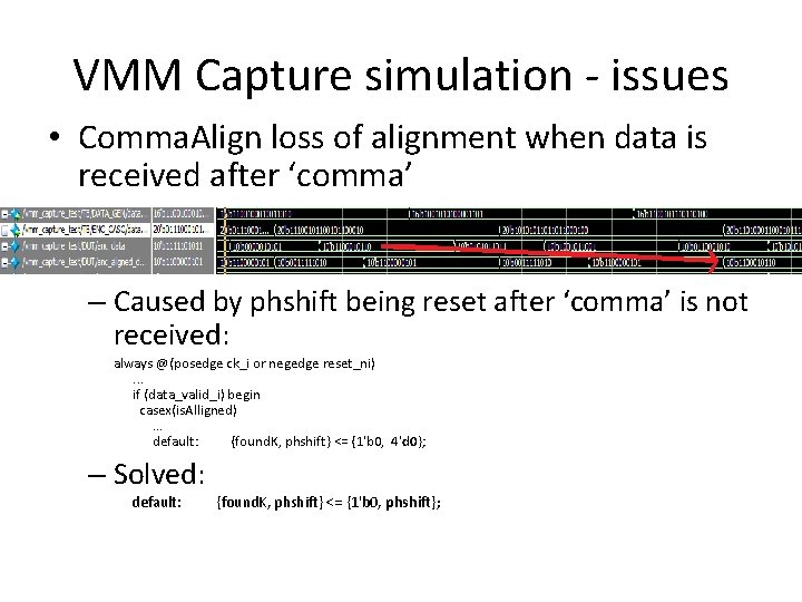 VMM Capture simulation - issues • Comma. Align loss of alignment when data is