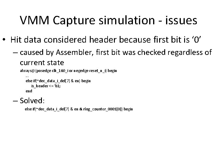VMM Capture simulation - issues • Hit data considered header because first bit is
