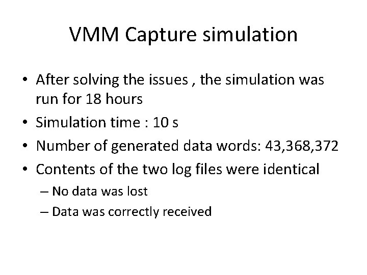 VMM Capture simulation • After solving the issues , the simulation was run for