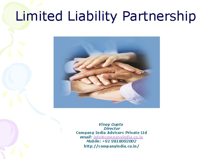 Limited Liability Partnership Vinay Gupta Director Company India Advisors Private Ltd email: info@companyindia. co.