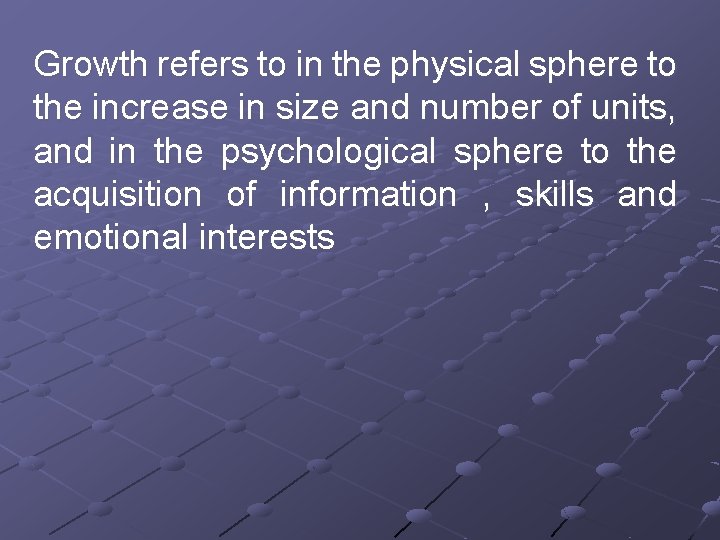 Growth refers to in the physical sphere to the increase in size and number