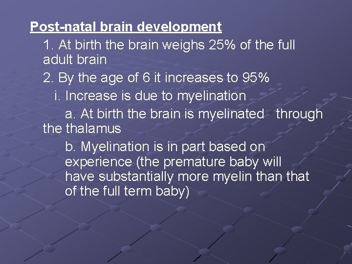 Post-natal brain development 1. At birth the brain weighs 25% of the full adult