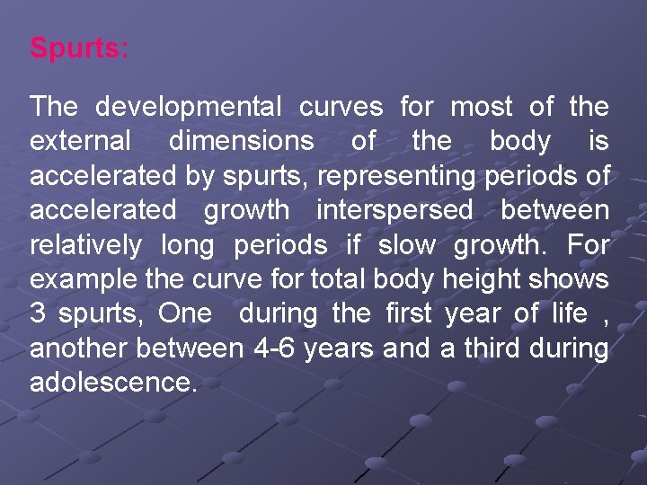 Spurts: The developmental curves for most of the external dimensions of the body is
