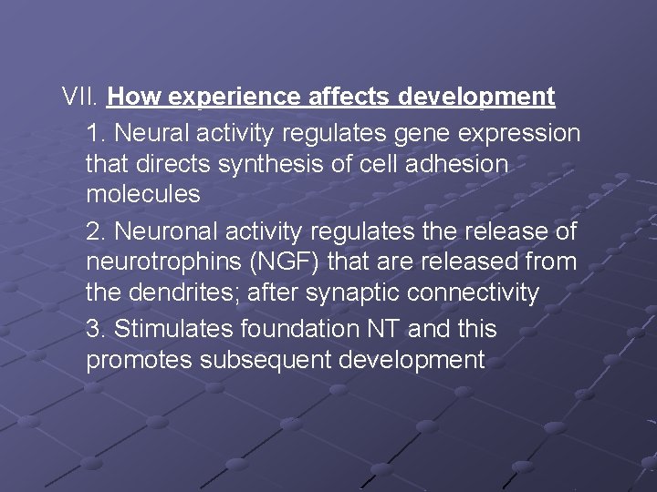 VII. How experience affects development 1. Neural activity regulates gene expression that directs synthesis