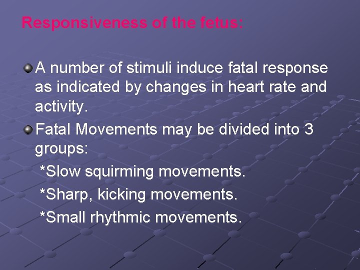 Responsiveness of the fetus: A number of stimuli induce fatal response as indicated by