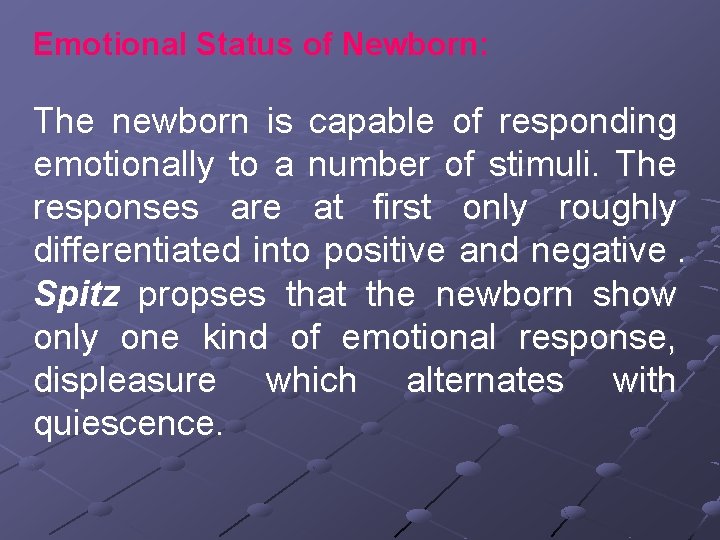 Emotional Status of Newborn: The newborn is capable of responding emotionally to a number