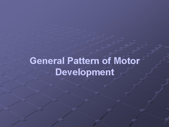 General Pattern of Motor Development 