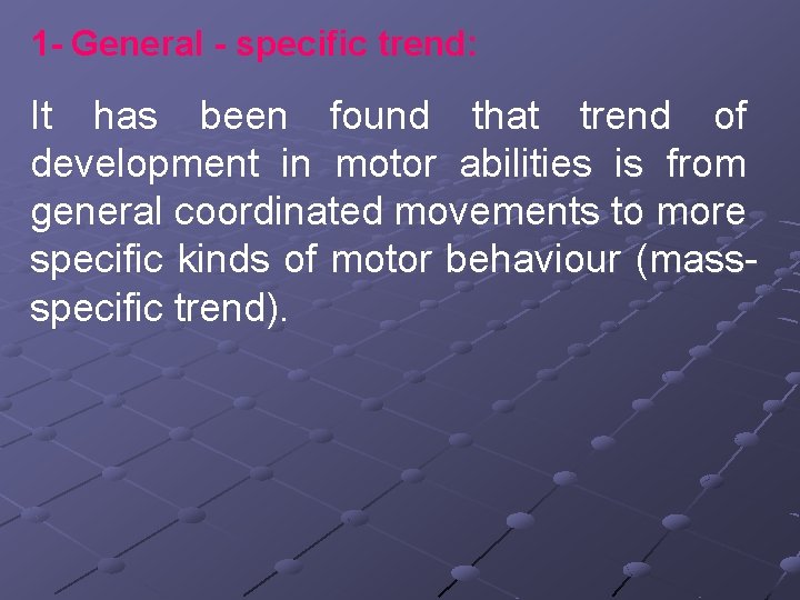 1 - General - specific trend: It has been found that trend of development