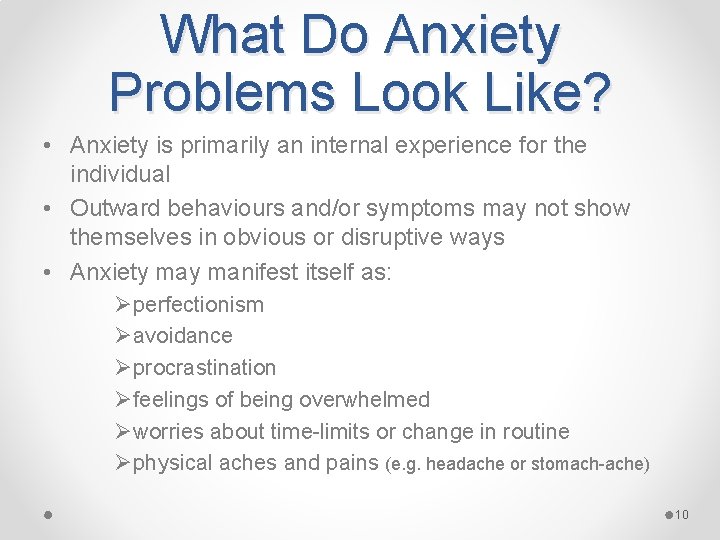 What Do Anxiety Problems Look Like? • Anxiety is primarily an internal experience for
