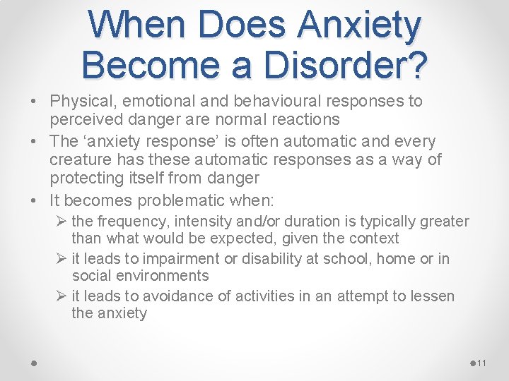 When Does Anxiety Become a Disorder? • Physical, emotional and behavioural responses to perceived