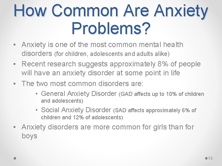 How Common Are Anxiety Problems? • Anxiety is one of the most common mental