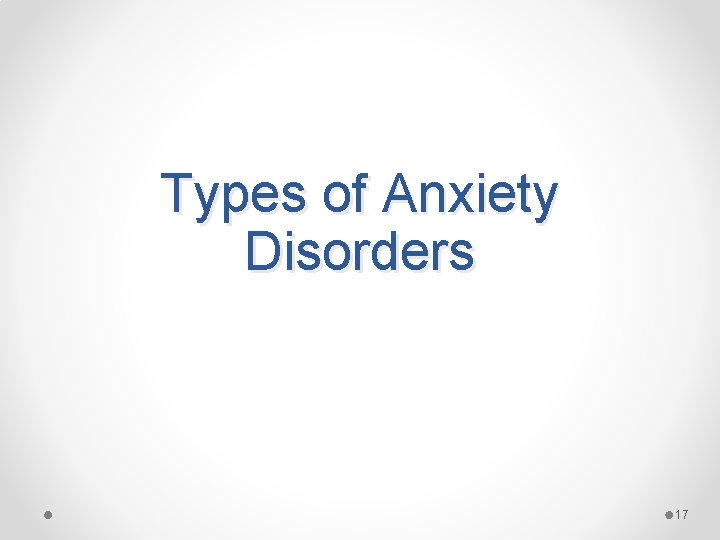 Types of Anxiety Disorders 17 