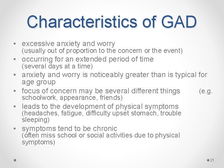 Characteristics of GAD • excessive anxiety and worry (usually out of proportion to the