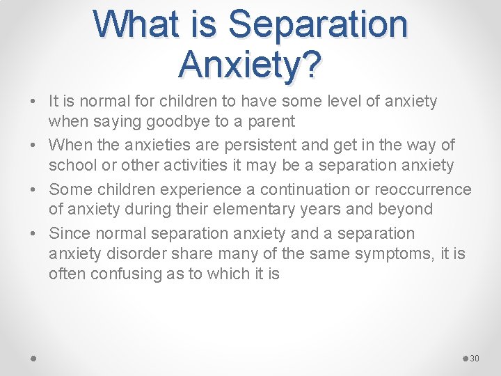 What is Separation Anxiety? • It is normal for children to have some level