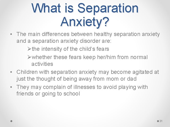 What is Separation Anxiety? • The main differences between healthy separation anxiety and a