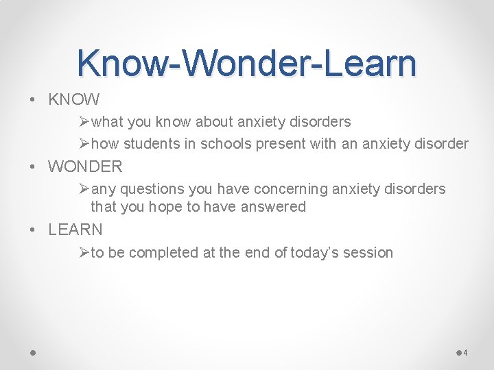 Know-Wonder-Learn • KNOW Øwhat you know about anxiety disorders Øhow students in schools present