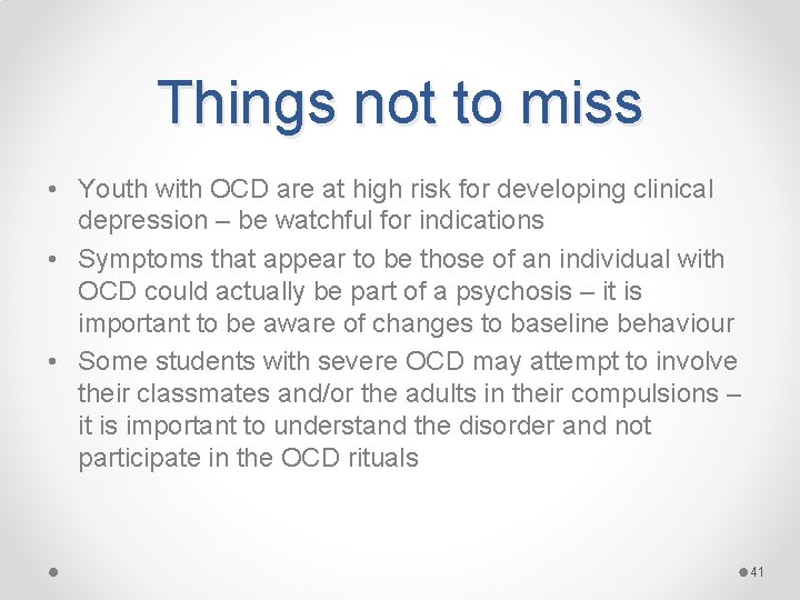 Things not to miss • Youth with OCD are at high risk for developing
