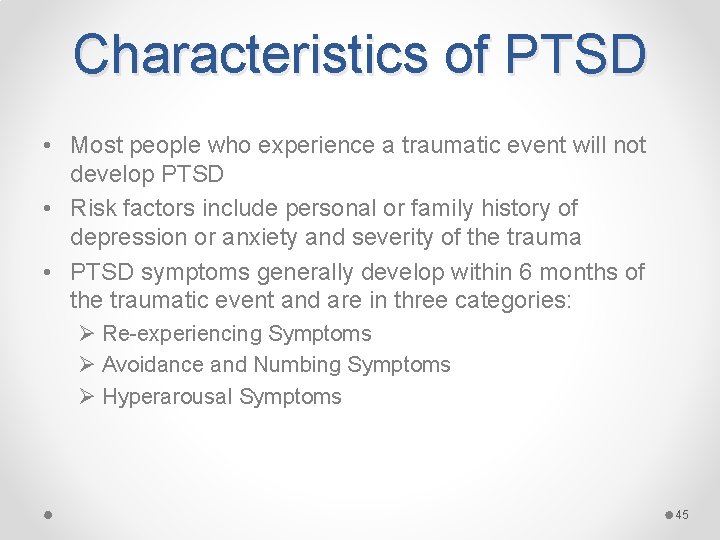 Characteristics of PTSD • Most people who experience a traumatic event will not develop