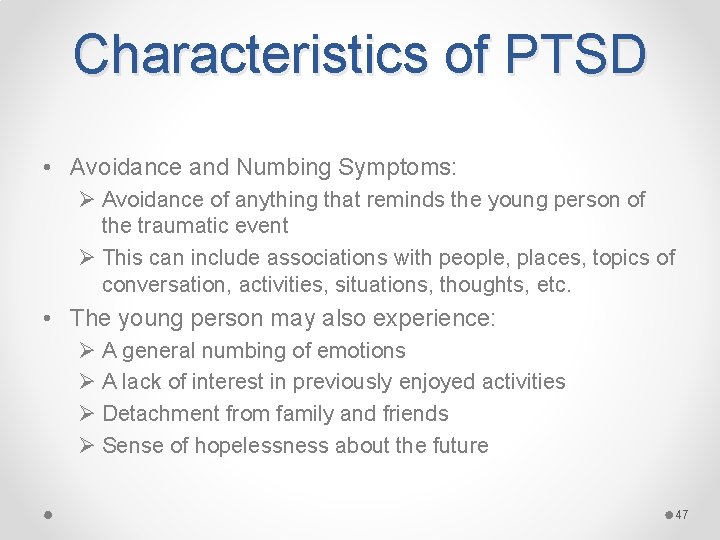 Characteristics of PTSD • Avoidance and Numbing Symptoms: Ø Avoidance of anything that reminds