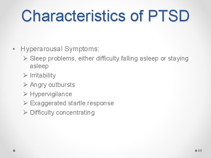 Characteristics of PTSD • Hyperarousal Symptoms: Ø Sleep problems, either difficulty falling asleep or