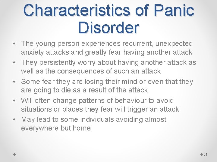 Characteristics of Panic Disorder • The young person experiences recurrent, unexpected anxiety attacks and